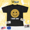 I Hate You Smiley Face Harry Styles Tshirt