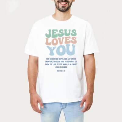 Jesus Loves You Christ Tshirt 1