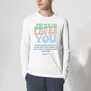 Jesus Loves You Christ Tshirt 3