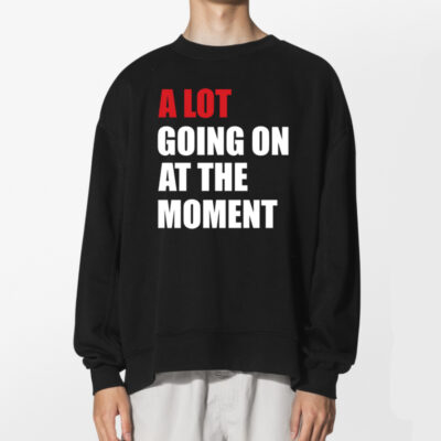 A Lot Going On At The Moment Taylor Swift Concert Shirt 2