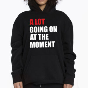 A Lot Going On At The Moment Taylor Swift Concert Shirt 3