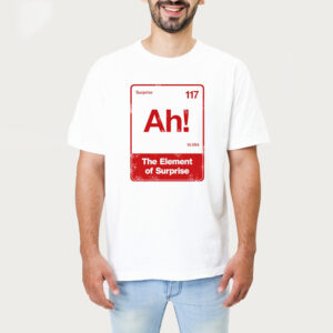 Ah The Element Of Suprese Funny Meme Shirt 1