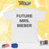 Future Mrs Bieber Shirt