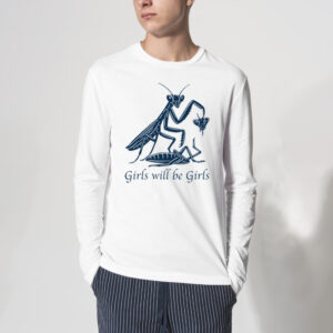 Girls Will Be Girls Praying Mantis Tshirt 3