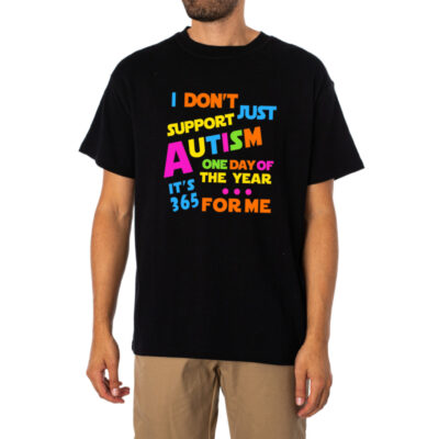 I Support Autism All Year 365 Days Shirt