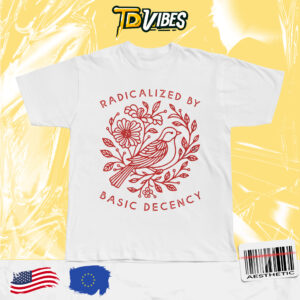 Radicalized By Basic Decency Dove Bird Anti Trump Protest Tshirt