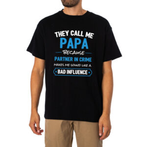 The Call Me Papa Because Partner In Crime Makes Me Sound Like A Bad Influence Crime Shirt 1
