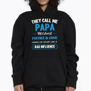 The Call Me Papa Because Partner In Crime Makes Me Sound Like A Bad Influence Crime Shirt 3