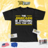 The Sarcasm Is Strong With This One Star Wars Meme Shirt