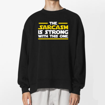 The Sarcasm Is Strong With This One Star Wars Meme Shirt 2