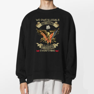 We Owe Illegals Nothing We Owe Our Veterans Everything Shirt 2