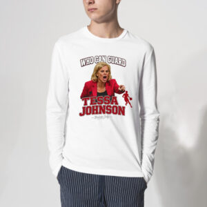 Who Can Guard Tessa Johnson Shirt 3