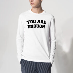 You Are Enough Shirt 3