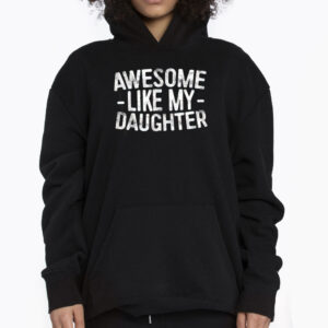 Awesome Like My Daughter Tshirt 3