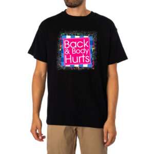 Back And Body Hurts Gym Workout Quote Tshirt 1