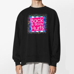 Back And Body Hurts Gym Workout Quote Tshirt 2