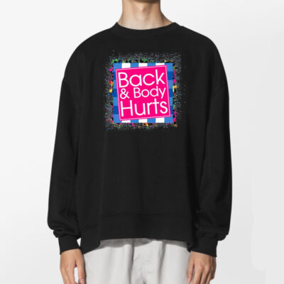 Back And Body Hurts Gym Workout Quote Tshirt 2