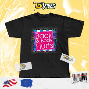 Back And Body Hurts Gym Workout Quote Tshirt