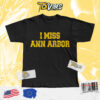 I Miss Ann Arbor Tshirt