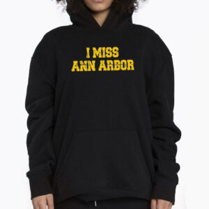 I Miss Ann Arbor Tshirt 3