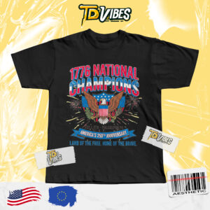 July 4th 1776 National Champions America 250th Anniversary Tshirt