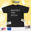 Protect The Dolls Tshirt