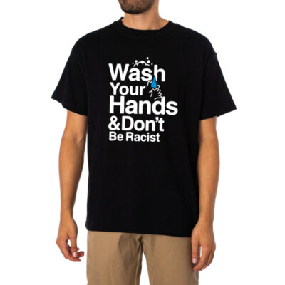 Wash Your Hands And Dont Be Racist Shirt 1