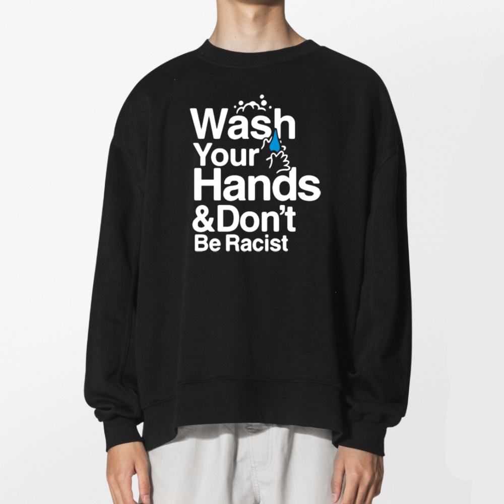 Wash Your Hands And Dont Be Racist Shirt 2