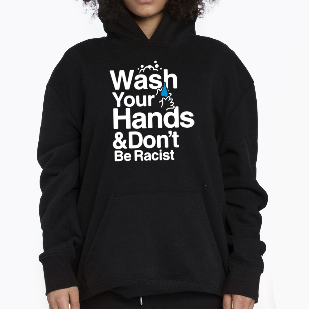 Wash Your Hands And Dont Be Racist Shirt 3