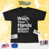 Wash Your Hands And Dont Be Racist Shirt