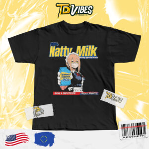 Natty Milk Dommy Dommy Milk Raw & Unfiltered Locally Sourced Shirt