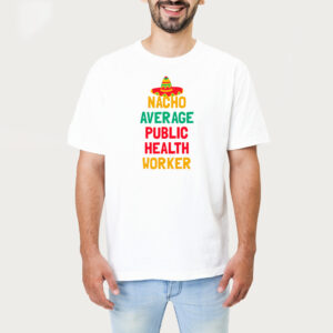 Not Your Average Public Health Worker Shirt 1