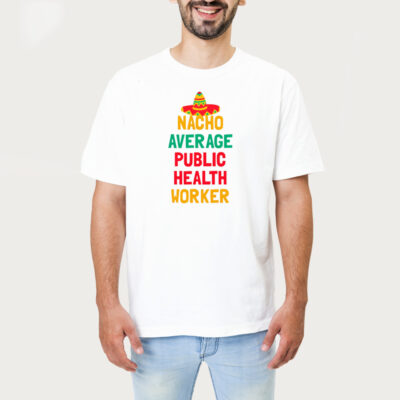 Not Your Average Public Health Worker Shirt 1